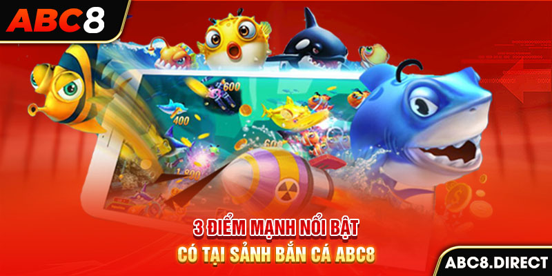 3 điểm mạnh nổi bật có tại sảnh bắn cá ABC8