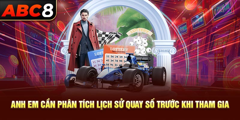 Anh em cần phân tích lịch sử quay số trước khi tham gia