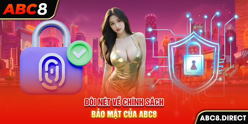 Đôi nét về chính sách bảo mật của ABC8