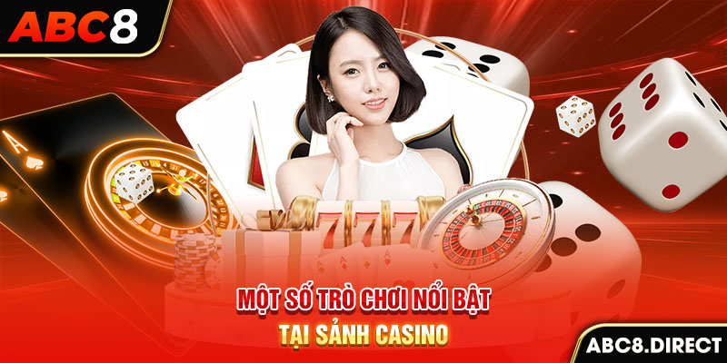 Một số trò chơi nổi bật tại sảnh casino ABC8