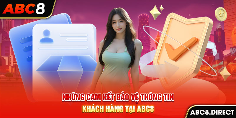 Những cam kết bảo vệ thông tin khách hàng tại ABC8