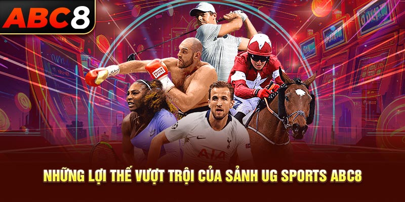 Những lợi thế vượt trội của sảnh UG Sports ABC8