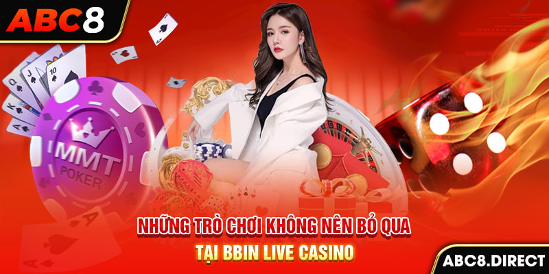 Những trò chơi không nên bỏ qua tại BBin Live Casino