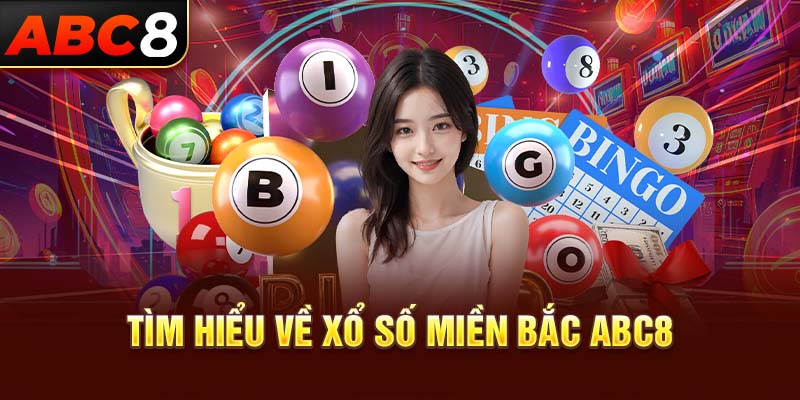 Tìm hiểu về xổ số miền bắc ABC8