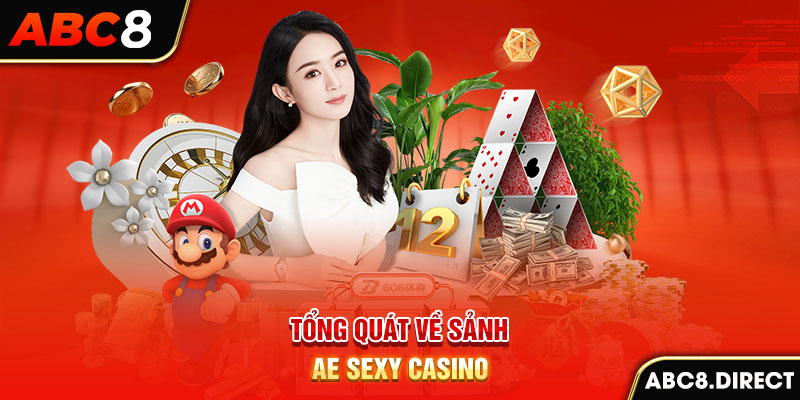 Tổng quát về sảnh AE Sexy Casino